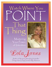 Watch where you point that thing: mastering your power of intention cover image cdn