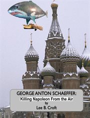 George Anton Schaeffer: killing Napoleon from the air cover image cdn