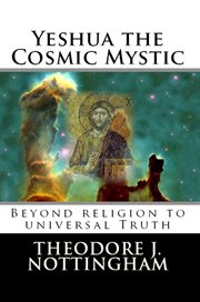 Yeshua the cosmic mystic: beyond religion to universal truth cover image cdn