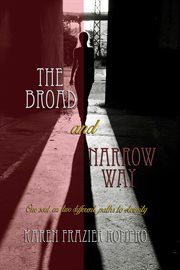 The broad and narrow way. One Soul On Two Different Paths to Eternity cover image cdn