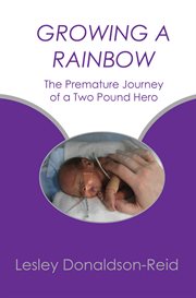 Growing a rainbow: the premature journey of a two pound hero cover image cdn