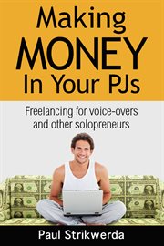 Making money in your pjs. Freelancing for Voice Actors and Other Solopreneurs cover image cdn