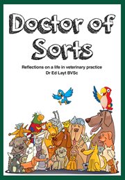 Doctor of sorts: reflections on a life in veterinary practice cover image cdn