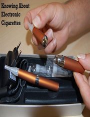 Knowing about electronic cigarettes cover image cdn