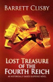 Lost treasure of the Fourth Reich: a historically based suspense novel cover image cdn