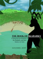 The book of skadarky. A Historical Novelization of the Skadarky and Their History on Aroo cover image cdn
