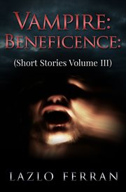 Short stories volume iii. Vampire: Beneficence cover image cdn