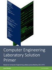 Computer engineering laboratory solution primer. Based on Computer Engineering Syllabus Prescribed by UG in VTU cover image cdn