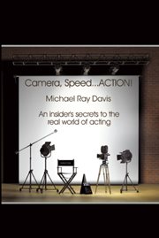 Camera, Speed ... ACTION!: an Insider's Secrets to the Real World of Acting cover image cdn