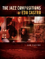 The jazz compositions of edo castro. For Small Ensemble cover image cdn