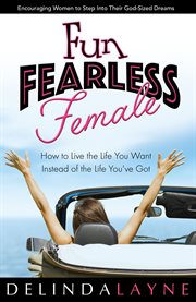 Fun fearless female. How to Live the Life You Want Instead of the Life You've Got cover image cdn