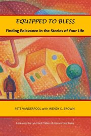 Equipped to bless. Finding Relevance in the Stories of Your Life cover image cdn