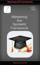 Mastering the spritekit framework. Develop Professional Games With This New Ios 7 Framework cover image cdn