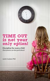 Time-out is not your only option. Positive Discipline for Every Child (that parents can feel good about) cover image cdn