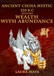 Ancient china mystic 220 b.c bestows wealth with abundance. Find Out China's Well Kept Historiographic Tradition to Attracting Wealth cover image cdn