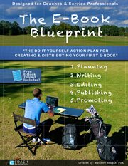The e-book blueprint. The Do-It-Yourself Action Plan for Creating & Publishing Your First E-Book! cover image cdn