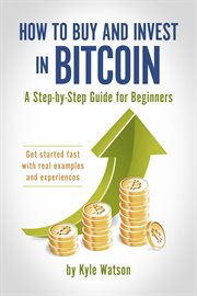 How to buy and invest in bitcoin, a step-by-step guide for beginners. Get started fast with real examples and experiences cover image cdn