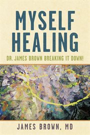 Myself healing. Dr. James Brown Breaking It Down! cover image cdn