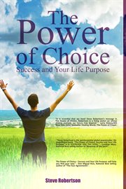 The power of choice. Success and Your Life Purpose cover image cdn