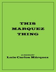 This marquez thing. A Memoir cover image cdn