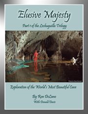 Elusive majesty. Exploration of the World's Most Beautiful Cave cover image cdn
