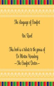 The language of comfort. A Tribute to the Genius of Dr Morton Korenberg: The Comfort Doctor cover image cdn