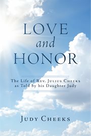 Love and honor. The Life of Rev. Julius Cheeks as Told by his Daughter Judy cover image cdn