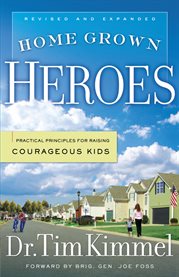 Home-grown heroes: how to raise courageous kids cover image cdn