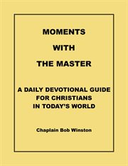 Moments with the master. A Daily Devotional Guide for Today's Christians cover image cdn