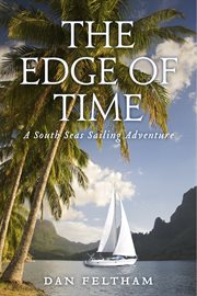 The edge of time. A South Seas Sailing Adventure cover image cdn