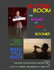 Busted boom. The Bummer Of Being A Boomer cover image cdn