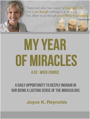 My year of miracles. a 52-week course.. A Daily Opportunity to Create and Recognize the Miraculous cover image cdn