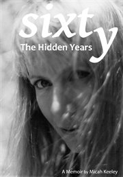 Sixty. The Hidden Years cover image cdn