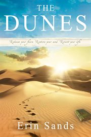 The dunes. Release Your Fears, Restore Your Soul, Renew Your Life cover image cdn