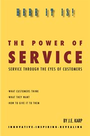 The Power of Service: Service Through The Eyes Of Customers cover image cdn