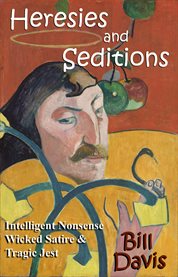 Heresies and seditions. Intelligent Nonsense, Wicked Satire and Tragic Jest cover image cdn