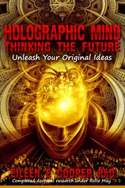 Holographic mind: thinking the future. Unleash Your Original Ideas cover image cdn