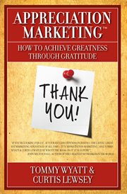 Appreciation marketing®. How to Achieve Greatness Through Gratitude cover image cdn