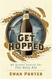 Get hopped. My Global Search For The Holy Ale cover image cdn