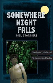 Somewhere night falls. Stories of Childhood - Yesterday and Today cover image cdn