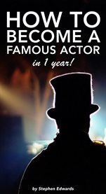 How to become a famous actor - in 1 year. The Secret, the Key and the Ultimate Highway. cover image cdn