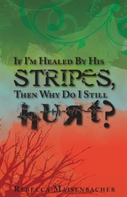 If i'm healed by his stripes, then why do i still hurt? cover image cdn