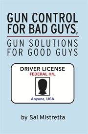 Gun control for bad guys, gun solutions for good guys cover image cdn