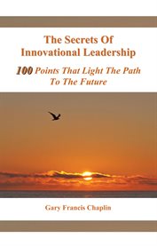The secrets of innovational leadership. 100 Points That Light the Path to the Future cover image cdn