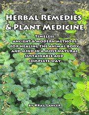 Herbal remedies & plant medicine. Timeless Ancient & Modern Methods for Healing the Animal Body and Mind cover image cdn