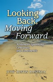 Looking back, moving forward. A Memoir Spanning Centuries and Continents cover image cdn