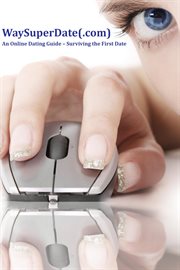 Waysuperdate(.com). Online Dating Guide –%x; Surviving the First Date cover image cdn