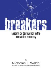 Breakers. Leading by Destruction in the Innovation Driven Economy cover image cdn