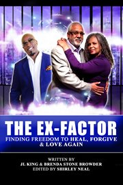 The ex-factor. Finding Freedom to Heal, Forgive & Love Again cover image cdn
