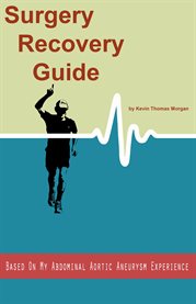 Surgery recovery guide based on my abdominal aortic aneurysm experience. I Got My Life Back on Track After Abdominal Aortic Surgery, and So Can You! cover image cdn
